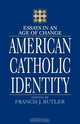 American Catholic Identity, Francis J. Butler 
