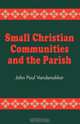 Small Christian Communities and the Parish, John P. Vandenakker 