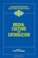 Media, Culture and Catholicism, Paul A. Soukup 