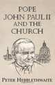 Pope John Paul II and the Church, Peter Hebblethwaite 