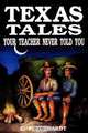 Texas Tales Your Teacher Never Told You, Charlie Eckhardt 