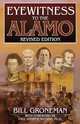 Eyewitness to the Alamo, Bill Groneman 