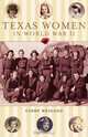 Texas Women in World War II, Cindy J. Weigand 