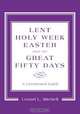 Lent, Holy Week, Easter and the Great Fifty Days, Leonel L. Mitchell 