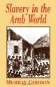 Slavery in the Arab World, Murray Gordon 