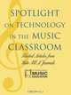 Spotlight on Technology in the Music Classroom, 
