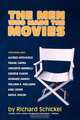 The Men Who Made the Movies, Richard Schickel 