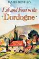 Life and Food in the Dordogne, James Bentley 