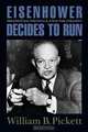 Eisenhower Decides to Run, William B. Pickett 