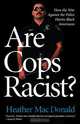 Are Cops Racist?, Heather MacDonald 