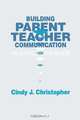 Building Parent-Teacher Communication, Cindy J. Christopher 