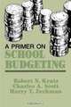 Primer on School Budgeting, Robert N. Kratz 