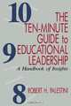 Ten-Minute Guide to Educational Leadership, Robert H. Palestini 