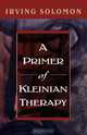 Primer of Kleinian Therapy, Irving Solomon 