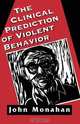 Clinical Prediction of Violent Behavior, John Monahan 