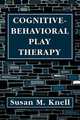 Cognitive-Behavioral Play Therapy, Susan M. PH.D. Knell 
