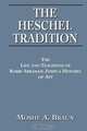 Heschel Tradition, Moshe A. Braun 
