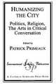 Humanizing the City, Patrick D. Primeaux 