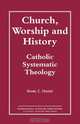 Church, Worship and History, Daniel C. Hauser 