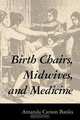 Birth Chairs, Midwives, and Medicine, Amanda Carson Banks 