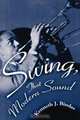 Swing, That Modern Sound, Kenneth J. Bindas 