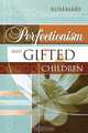 Perfectionism and Gifted Children, Rosemary Callard-Szulgit 
