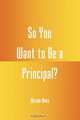 So You Want to Be a Principal?, William Hayes 