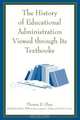 History of Educational Administration Viewed Through Its Textbooks, Thomas E. Glass 