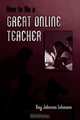 How to Be a Great Online Teacher (1989. 2nd Printing), Kay Johnson Lehmann 