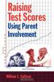 Raising Test Scores Using Parent Involvement, William L. Callison 
