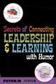 Secrets of Connecting Leadership and Learning with Humor, Peter M. Jonas 