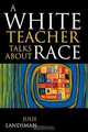 White Teacher Talks about Race, Julie Landsman 