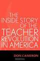 The Inside Story of the Teacher Revolution in America, Don Cameron 