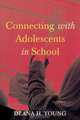 Connecting with Adolescents in School, Deana H. Young 