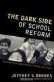 Dark Side of School Reform, Jeffrey S. Brooks 