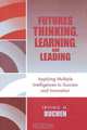 Futures Thinking, Learning, and Leading, Irving H. Buchen 