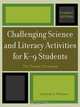 Challenging Science and Literacy Activities for K-9 Students, Catherine E. Matthews 