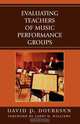 Evaluating Teachers of Music Performance Groups, David P. Doerksen 