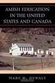 Amish Education in the United States and Canada, Mark William Dewalt 