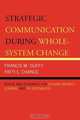 Strategic Communication During Whole-System Change, Francis M. Duffy 