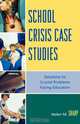 School Crisis Case Studies, Helen M. Sharp 
