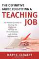 Definitive Guide to Getting a Teaching Job, Mary C. Clement 
