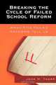 Breaking the Cycle of Failed School Reform, John M. Tharp 