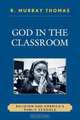 God in the Classroom, R. Murray Thomas 