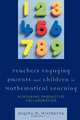 Teachers Engaging Parents and Children in Mathematical Learning, Regina M. Mistretta 