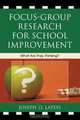 Focus-Group Research for School Improvement, Joseph D. Latess 