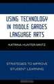 Using Technology in Middle Grades Language Arts, Katrina Hunter-Mintz 