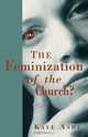 Feminization of the Church?, Kaye Ashe 