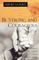 Be Strong and Courageous, David Yount 