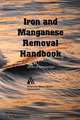 Iron and Manganese Removal Handbook, Elmer O. Sommerfeld 